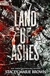 Land of Ashes by Stacey Marie Brown