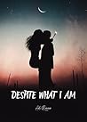 Despite What I am