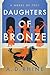 Daughters of Bronze (A Nove...