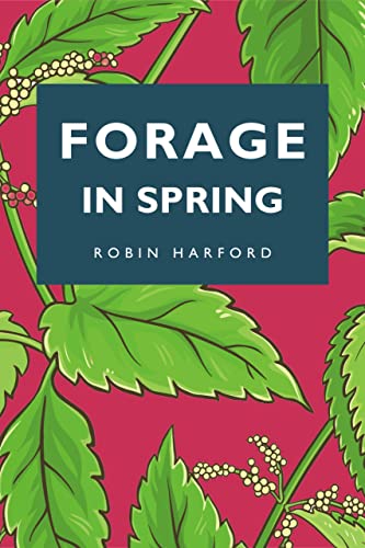 Forage in Spring: The Food and Medicine of Britain’s Wild Plants (Kindle Edition)