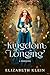 Kingdom of Longing by Elizabeth Klein
