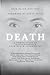 DEATH: A Compilation of Transformative Near-Death Experiences
