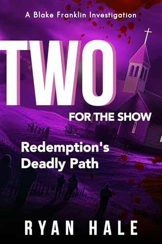 Two For The SHOW: Redemptions Deadly Path (The Blake Franklin Investigations Book 2)