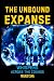 The Unbound Expanse by Manju Sha