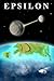 Epsilon: Book One - The Out...