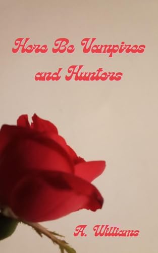 Here Be Vampires and Hunters (Kindle Edition)