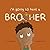 I'm Going to Have a Brother by Laura Diebelius