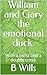 William and Gary the Emotional Duck by B. Wills