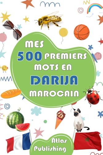 Mon premier imagier bilingue Darija Français: Dictionnaire visuel bilingue avec 500 mots illustrés sur les thèmes du quotidien pour apprendre l'Arabe ... débutants (Darija du Maroc) (French Edition)