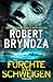 Fürchte das Schweigen by Robert Bryndza Fürchte das Schweigen by Robert Bryndza