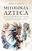 Mitología azteca: Viaje al ...