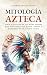 Mitología azteca by Cosmos Mitológico