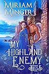 My Highland Enemy (Warriors of the Highlands Book 7) by Miriam Minger