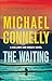 The Waiting (Renée Ballard, #6; Harry Bosch, #25; Harry Bosch Universe, #39)