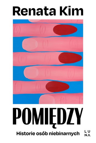 Pomiędzy. Historie osób niebinarnych (Paperback)