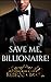 Save me, Billionaire: Deal with consequences (Billionaire Romance)