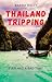 Thailand Tripping: A Dark J...