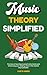 Music theory simplified: The laws of learning musical instruments and enhancing your singing voice in the easiest ways possible (Lets do music)