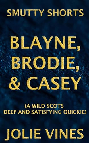 Blayne, Brodie, & Casey (Wild Scots)