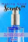 Making Good Scents - Spring 2000 (The Making Good Scents™ Back Issue Collection Book 17)