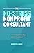 The No-Stress Nonprofit Consultant: 4 Simple Steps to Guarantee Results When Working with a Consultant