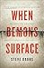 When Demons Surface by Steve Dabbs