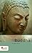 Buddha: Mit Selbstzeugnissen und Bilddokumenten (German Edition)