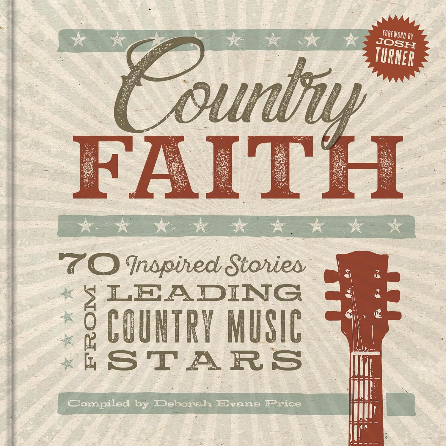 Country Faith: 70 Inspired Stories from Leading Country Music Stars (Bible Verses and Devotional Reflections from Your Favorite Artists) – The Perfect Father’s Day Gift for Christian Dads