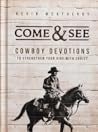 Come & See: Cowboy Devotions to Strengthen Your Ride With Christ