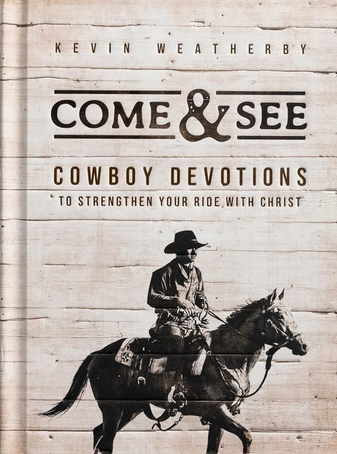 Come & See: Cowboy Devotions to Strengthen Your Ride With Christ (Hardcover)