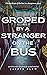 Groped by a Stranger on the Bus