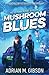 Mushroom Blues (The Hofmann Report, #1)