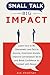 Small Talk Big Impact by Ava Priestley