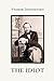 The Idiot by Fyodor Dostoevsky: Original Complete Edition