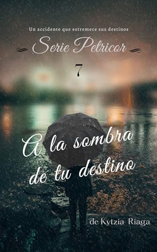 A la sombra de tu destino (Serie Petricor nº 7) (Spanish Edition)