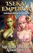 Isekai Emperor: A Light-Hearted LitRPG Base-Building Adventure