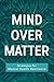 Mind Over Matter: Strategie...