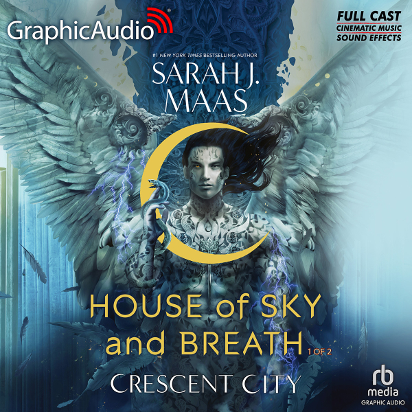 House of Sky and Breath (Part 1 of 2) [Dramatized Adaptation] (Crescent City, #2)