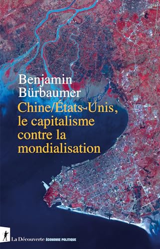 Chine/États-Unis, le capitalisme contre la mondialisation (French Edition)