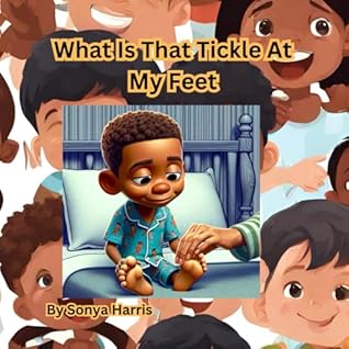 What is That Tickle At My Feet: A mom who loved To tickle Her Son Feet