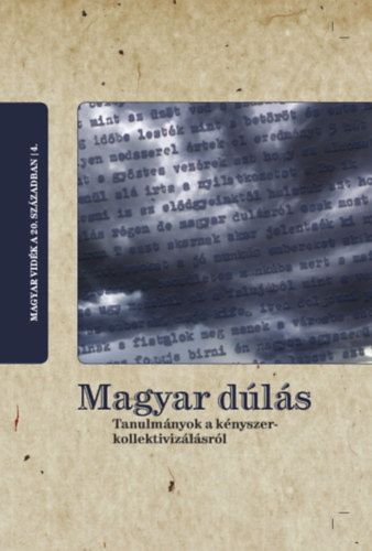 Magyar Dúlás - Tanulmányok a kényszer-kollektivizálásról (Hardcover)