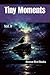 Tiny Moments: Vol. II