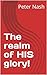 The realm of HIS glory!