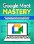 GOOGLE MEET MASTERY: Master...