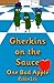 Gherkins on the Sauce: One ...