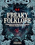 Freaky Folklore: Terrifying Tales of the World's Most Elusive Monsters and Enigmatic Cryptids