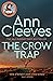 The Crow Trap by Ann Cleeves The Crow Trap by Ann Cleeves