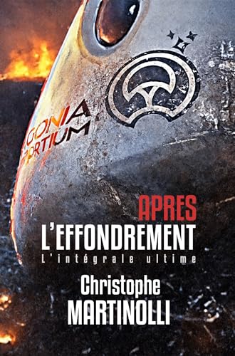 Après l'effondrement: L'intégrale ultime (Après l’effondrement — Science-fiction post-apocalyptique t. 1) (French Edition)