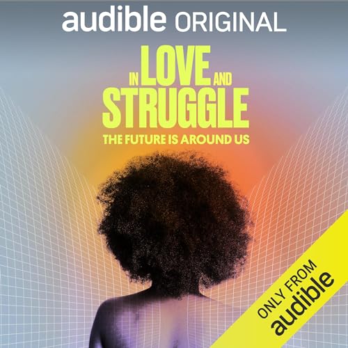 In Love & Struggle, Vol. 3: The Future Is Around Us (Audiobook)