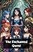The Enchanted Quest: A Magi...